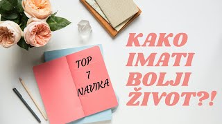 7 LAKIH NAVIKA ZA BOLJI ŽIVOT!