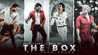 ALLU ARJUN - THE BOX EDIT | Allu Arjun Attitude Status | Mere Sapno Ki Rani X The Box Song Edit