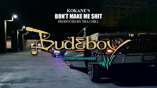 Kokane - Don't Make Me $hit [Official Music Video]