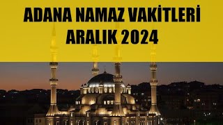 Adana Namaz Vakitleri / ARALIK 2024