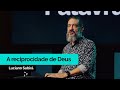 A Reciprocidade de Deus | Luciano Subirá