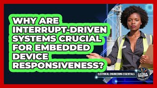 Why Are Interrupt-driven Systems Crucial For Embedded Device Responsiveness?