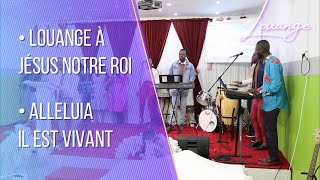 Louange Louange à Jésus Notre Roi Alleluia Il Est Vivant Chords