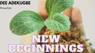 NEW BEGINNINGS- Dee Adekugbe