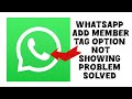 How To Solve WhatsApp Add Member Tag Option Not Showing Problem|| Rsha26 Solutions