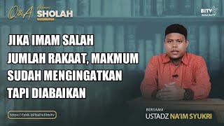 Jika Imam Salah Jumlah Rakaat, Makmum Sudah Mengingatkan Tapi Diabaikan | Q \u0026 A AHKAM ASH-SHOLAH