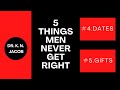 5 Things Men Never Get Right ~ Dr. K. N. Jacob