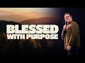 Blessed With Purpose