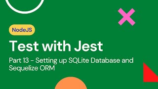 NodeJS Test with Jest - Part 13 - Setting up SQLite Database and Sequelize ORM