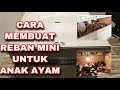 CARA MUDAH MEMBUAT REBAN UNTUK ANAK AYAM KAMPUNG