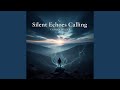 Silent Echoes Calling