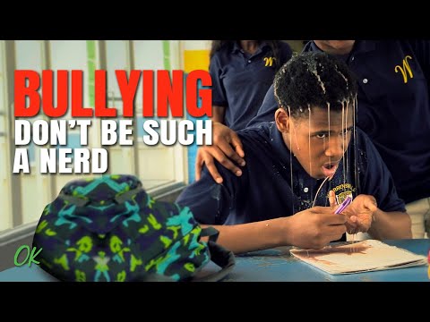 Bullying - Don't Be Such A Nerd Bullying - Don't Be Such A Nerd