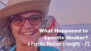 What Happened to Lynette Hooker: A Psychic Medium's Insights - Part 2