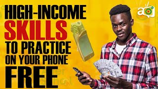 7 High Income Skills You Can Learn And Practice On Your Phone Right Now For FREE