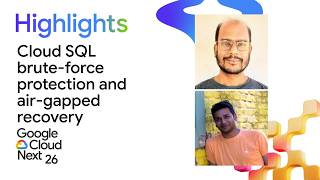 Secure by design: Cloud SQL brute-force protection and air-gapped recovery