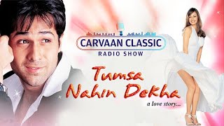 Carvaan Classics Radio Show | Tumsa Nahin Dekha | Emraan Hashmi | Dia Mirza