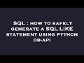 SQL : how to safely generate a SQL LIKE statement using python db-api