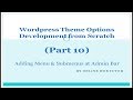 Wordpress Theme Options Development for beginner (Part 10) Custom Menus & Submenus at Admin bar