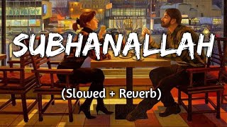 Subhanallah || (Slowed+Reverb) ||Yeh Jawaani Hai Deewani | Textaudio | Music Lyrics |@lo-fishop6917