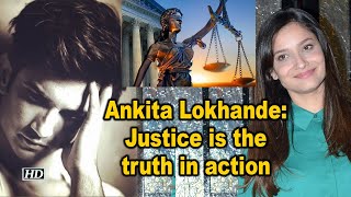 Ankita Lokhande:Justice is the truth in action