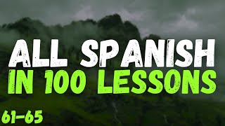 All Spanish in 100 Lessons – Your Complete Spanish Learning Guide! | Lessons 61-65