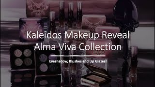 Kaleidos Makeup Reveal Alma Viva Collection - Eyeshadows, Blushes and Lip Glazes!