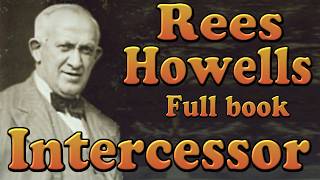 Intercessor - Rees Howells - Full Audiobook