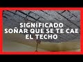 ▶️ QUÉ SIGNIFICA SOÑAR QUE SE TE CAE EL TECHO 2023 ✅ SIGNIFICADO SUEÑO QUE SE TE CAE EL TEJADO