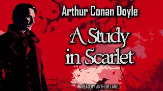 A Study in Scarlet by Arthur Conan Doyle | Sherlock Holmes #1 | Full Audiobook