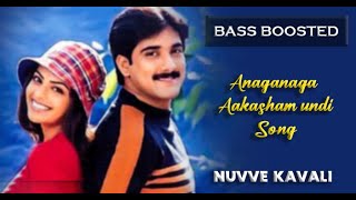 Nuvve Kavali - Anaganagaa Aakasam undi // Bass Boosted