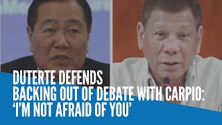 Duterte defends backing out of debate with Carpio: ‘I’m not afraid of you’