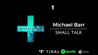 Michael Barr - Small Talk (OFFICIAL STREAM)