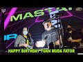 HAPPY BIRTHDAY TUAN MUDA FATOR BY DJ JIMMY ON THE NIX