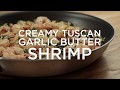 Creamy Garlic Butter Tuscan Shrimp