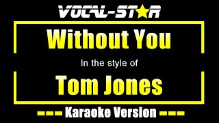 Tom Jones - Without You (Karaoke Version) with Lyrics HD Vocal-Star Karaoke