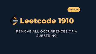Remove All Occurrences of a Substring - LeetCode 1910 Explained [Python]