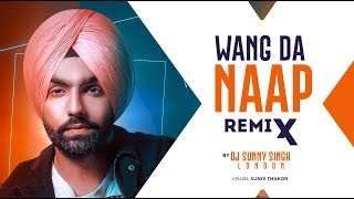 Ammy Virk : WANG DA NAAP (Remix) | Dj Sunny Singh UK | Sunix Thakor |  Sonam Bajwa