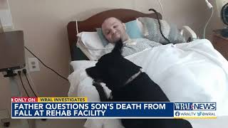 Quadriplegic man died in a Raleigh rehab center due to staff negligence; Father seeking answers