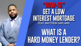 MATTHEW GARLAND - WHAT IS A HARD MONEY LENDER? - THE PROS AND CONS