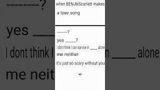 When BENJIxScarlett makes a love song #memes #shorts #BENJIxScarlett