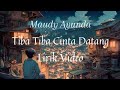 Maudy Ayunda - Tiba Tiba Cinta Datang Lirik Video