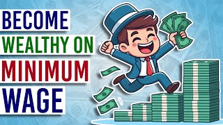 8 Secrets to Get Rich on Minimum Wage