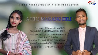 A HILI MARANG HILI||New Santali Studio Version Song||New Santali Video Song -2023|| D Sir \u0026 Nirmala