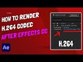 How To Render H264 Codec Using Adobe After Effects