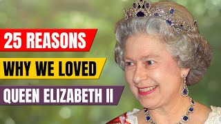 25 Reasons Why We LOVED Queen Elizabeth II