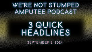 Breaking Barriers: Stories of Amputees Achieving the Impossible | We're Not Stumped Podcast