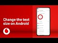 How to change the text size on Android phones | Accessibility support | Vodafone UK