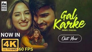 Gal Karke 4K 60FPS Inder Chahal ft. Mahira Sharma | Babbu | Rajat Nagpal | Latest Song 2019
