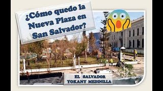 ¿CÓMO QUEDO LA NUEVA PLAZA EN SAN SALVADOR?  😲 😱, 2024