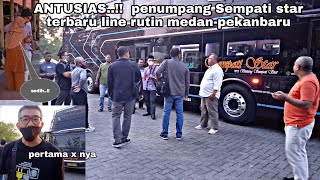 ANTUSIAS PENUMPANG BUS SEMPATI STAR TERBARU || SCANIA K410 TERBARU PEMAIN RUTIN MEDAN-PEKANBARU